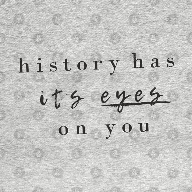 history has its eyes on you by blablagnes